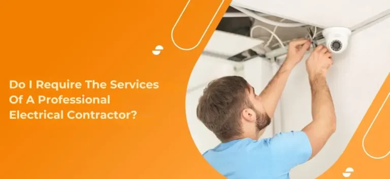 Do I Require The Services Of A Professional Electrical Contractor?